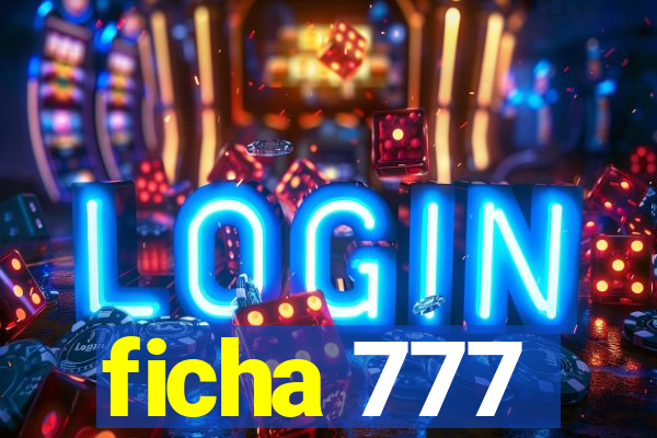 ficha 777